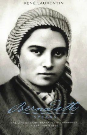 Bernadette Speaks : Life Of Saint Bernadette