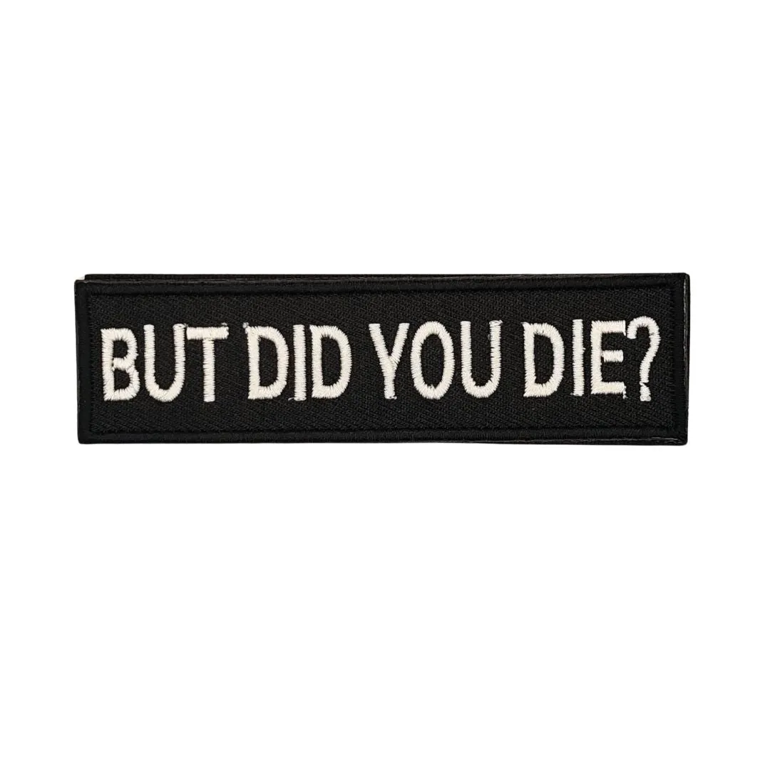 But did you die? - Velcro Patch